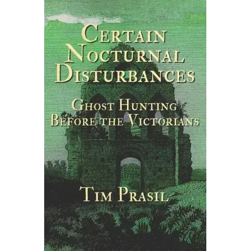 Certain Nocturnal Disturbances: Ghost Hunting Before the Victorians