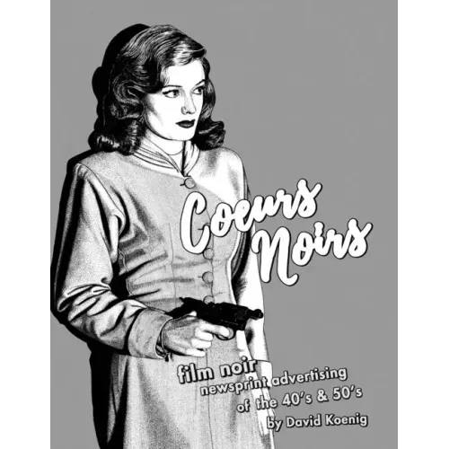 Coeurs Noirs: Film Noir Newsprint Advertising of the 40's & 50's