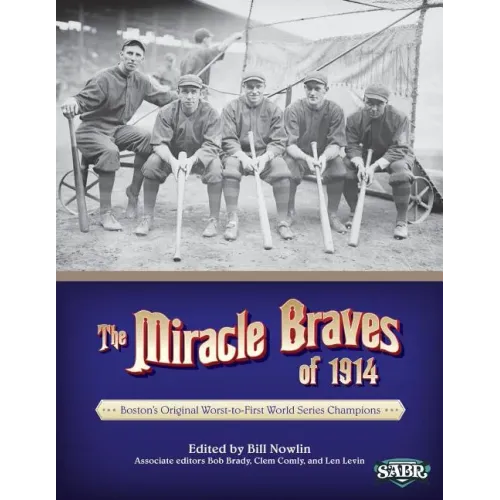 The Miracle Braves of 1914: Boston's Original Worst-to-First World Series Champions