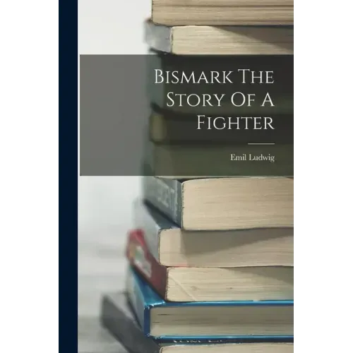 Bismark The Story Of A Fighter