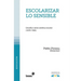 Escolarizar lo sensible: Estudios sobre estética escolar (1870-1945)