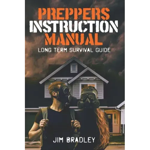 Preppers instruction manual: Long term survival guide