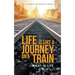 Life Is Like a Journey on a Train: What Is Life