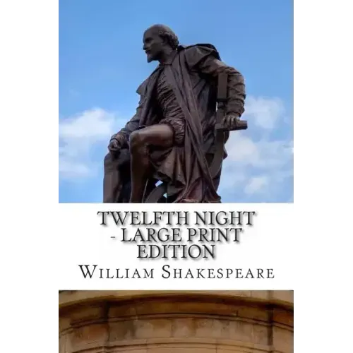 Twelfth Night - Large Print Edition: or What You Will: A Play