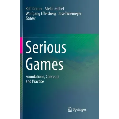 Serious Games: Foundations, Concepts and Practice