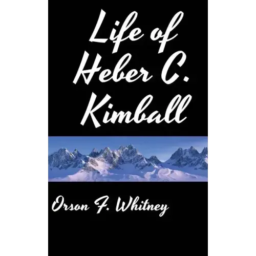 Life of Heber C. Kimball