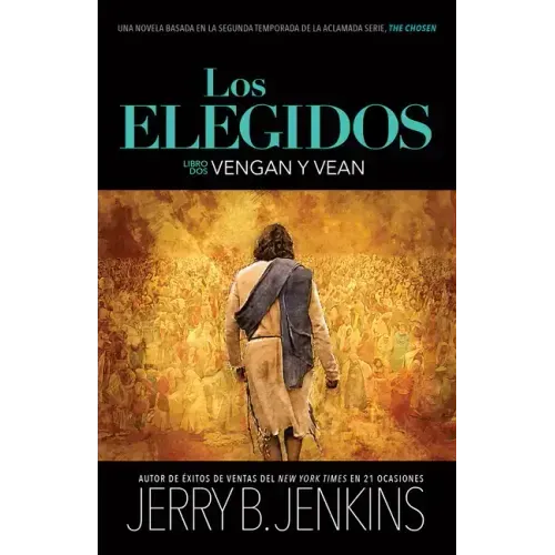 Los Elegidos - Vengan Y Vean: Una Novela Basada En La Segunda Temporada de la Aclamada Serie "The Chosen"