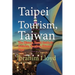 Taipei Tourism, Taiwan: The History, Travel Guide for Business, Vacation, Honeymoon, Tour