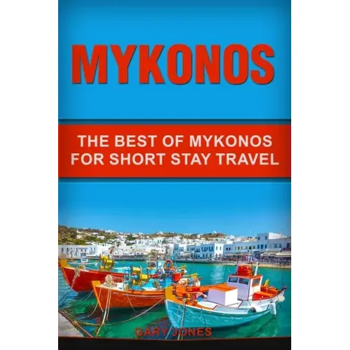 Mykonos: The Best Of Mykonos For Short Stay Travel