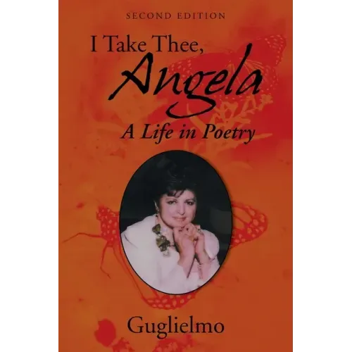 I Take Thee, Angela: A Life in Poetry