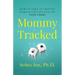 Mommytracked: How to Take Authentic Risks and Find Success On Your Terms