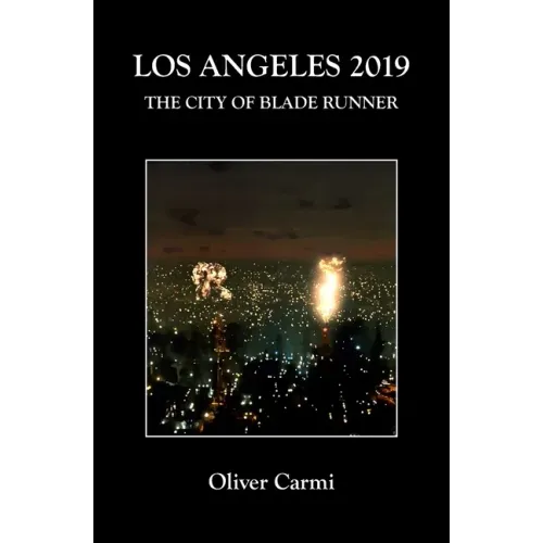 Los Angeles 2019: The City of Blade Runner
