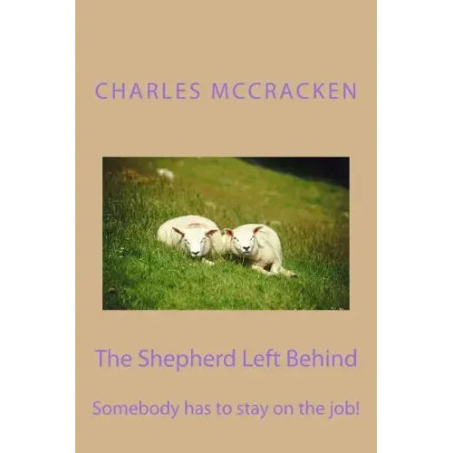 The Shepherd Left Behind: Somebody has to stay on the job!