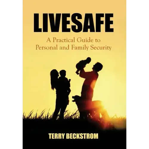 Livesafe: A Practical Guide to Personal and Family Security