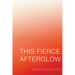 This Fierce Afterglow