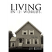 Living in -2- Worlds