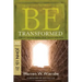 Be Transformed: NT Commentary John 13-21; Christ's Triumph Means Your Transformation
