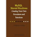 MySQL Stored Routines: Creating Your Own Procedure and Function: A Beginner's Tutorial