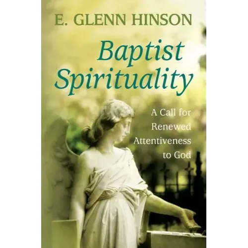 Baptist Spirituality: A Call for Renewed Attentiveness to God