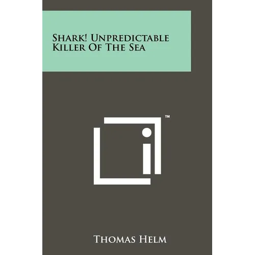 Shark! Unpredictable Killer Of The Sea
