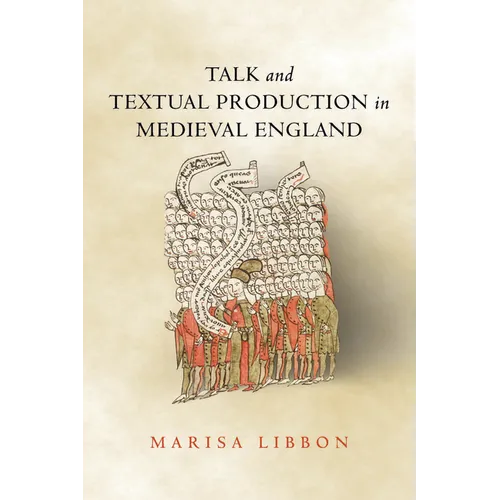 Talk and Textual Production in Medieval England