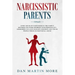 Narcissistic Parents: Avoid Abuse of Narcissism in the Family. Mothers or Other Members With Personality Disorders can Also Damage Children