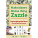 Make Money Online Using Zazzle: Internet Marketing Tips to Earn a Passive Income