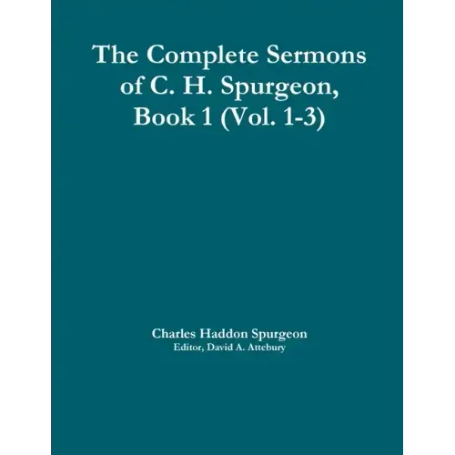 The Complete Sermons of C. H. Spurgeon, Book 1 (Vol. 1-3)