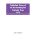 Origin And History Of All The Pharmacopeial Vegetable Drugs, Chemicals And Preparations With Bibliography; Vol I