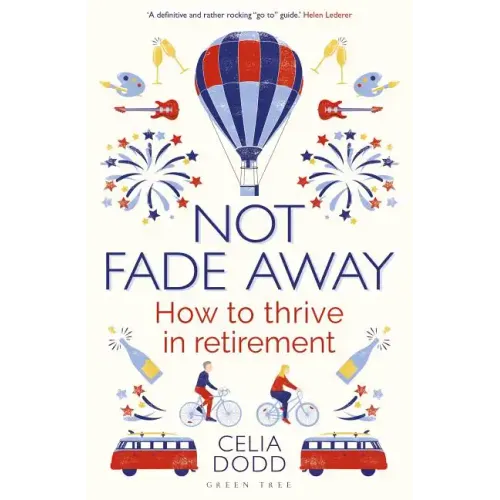 Not Fade Away: How to Thrive in Retirement