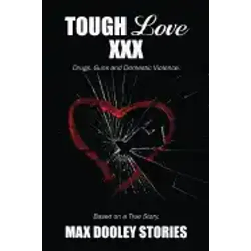 Tough Love XXX: Drugs, Guns and Domestic Violence. Based on a True Story.