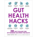 Gut Health Hacks: 200 Ways to Balance Your Gut Microbiome and Improve Your Health!