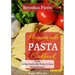Homemade Pasta Cookbook: Pasta Recipe Book with Tasty & Easy Pasta Recipes