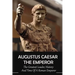 Augustus Caesar The Emperor: The Greatest Leader, History And Time Of A Roman Emperor: Roman Emperors