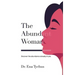The Abundant Woman: Discover the Abundance Already in You