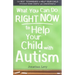 What You Can Do Right Now to Help Your Child with Autism