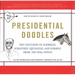 Presidential Doodles: Two Centuries of Scribbles, Scratches, Squiggles, and Scrawls from the Oval Office Squiggles & Scrawls from the Oval Office