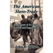 The American Slave-Trade: An Account of Its Origin, Growth and Suppression