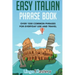 Easy Italian Phrase Book: Over 1500 Common Phrases For Everyday Use And Travel