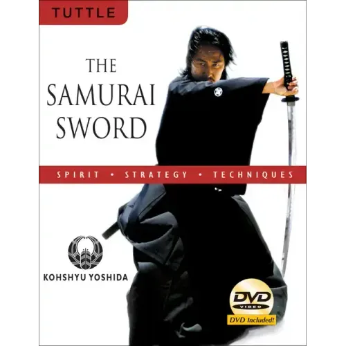 The Samurai Sword: Spirit * Strategy * Techniques: (Downloadable Media Included) [With DVD]