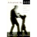 Adopted by God: From Wayward Sinners to Cherished Children