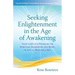 Seeking Enlightenment in the Age of Awakening: Your Complete Program for Spiritual Awakening and More, In Just 20 Minutes a Day
