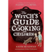 Witch's Guide to Cooking with Children