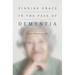 Finding Grace in the Face of Dementia