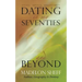 Dating in My Seventies and Beyond: Essays, Advice, Adventures