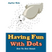 Having Fun With Dots: Dot To Dot Adult