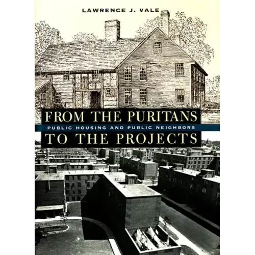 From the Puritans to the Projects: Public Housing and Public Neighbors