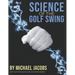 Science of the Golf Swing