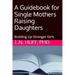 A Guidebook for Single Mothers Raising Daughters