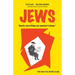 Jews: Nearly Everything You Wanted to Know But Were Too Afraid to Ask